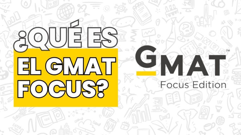 ¿Qué es el GMAT Focus? ¿Cómo estudiarlo?